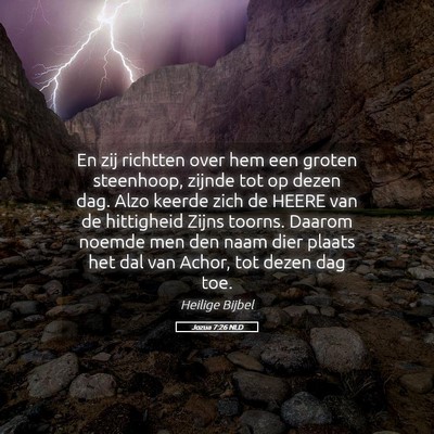 Picture 05 - Jozua 7:26 NLD - En zij richtten over hem een groten steenhoop, - Bible Verse Picture