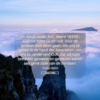 Picture 05 - Jozua 7:7 NLD - En Jozua zeide: Ach, Heere HEERE! waarom hebt Gij - Bible Verse Picture