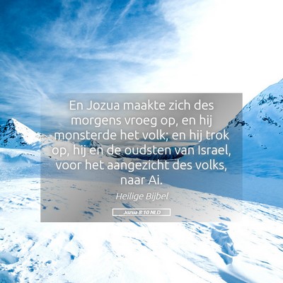 Picture 05 - Jozua 8:10 NLD - En Jozua maakte zich des morgens vroeg op, en hij - Bible Verse Picture