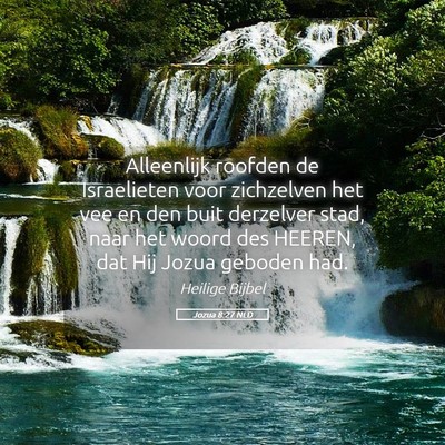 Picture 05 - Jozua 8:27 NLD - Alleenlijk roofden de Israelieten voor zichzelven - Bible Verse Picture