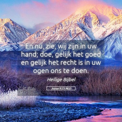 Picture 05 - Jozua 9:25 NLD - En nu, zie, wij zijn in uw hand; doe, gelijk het - Bible Verse Picture