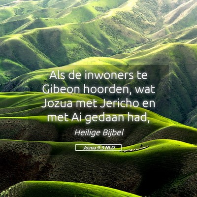 Picture 05 - Jozua 9:3 NLD - Als de inwoners te Gibeon hoorden, wat Jozua met - Bible Verse Picture