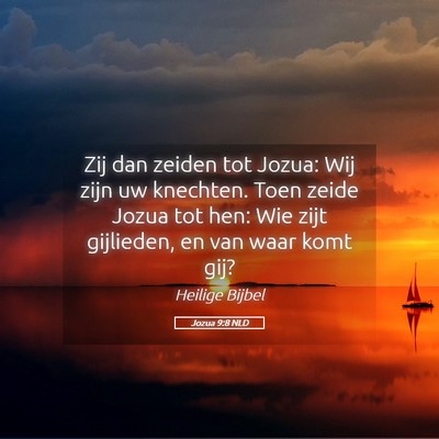 Picture 05 - Jozua 9:8 NLD - Zij dan zeiden tot Jozua: Wij zijn uw knechten. - Bible Verse Picture