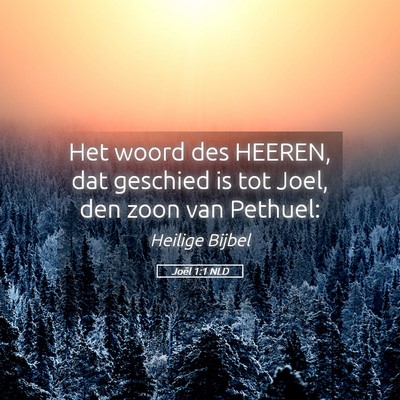 Picture 05 - Joël 1:1 NLD - Het woord des HEEREN, dat geschied is tot Joel, - Bible Verse Picture