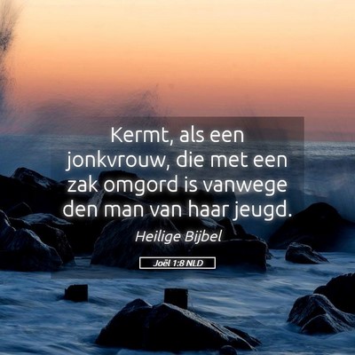 Picture 05 - Joël 1:8 NLD - Kermt, als een jonkvrouw, die met een zak omgord - Bible Verse Picture