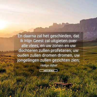 Picture 05 - Joël 2:28 NLD - En daarna zal het geschieden, dat Ik Mijn Geest - Bible Verse Picture