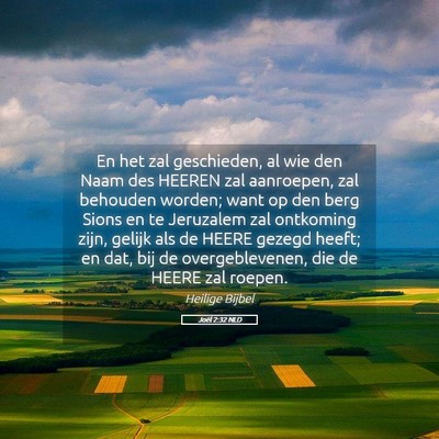 Picture 05 - Joël 2:32 NLD - En het zal geschieden, al wie den Naam des HEEREN - Bible Verse Picture