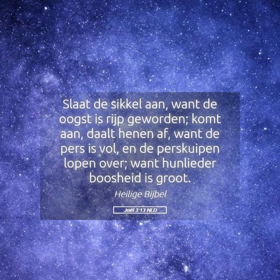Picture 05 - Joël 3:13 NLD - Slaat de sikkel aan, want de oogst is rijp - Bible Verse Picture