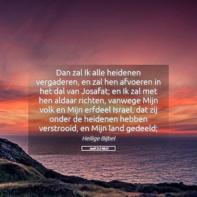 Picture 05 - Joël 3:2 NLD - Dan zal Ik alle heidenen vergaderen, en zal hen - Bible Verse Picture