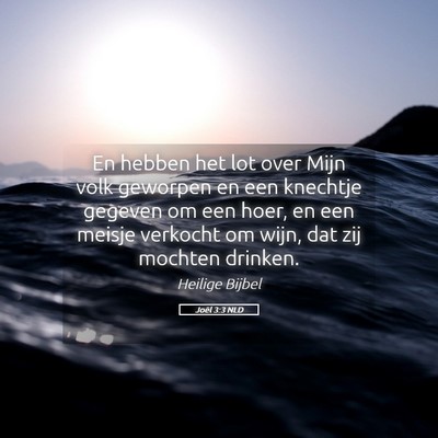 Picture 05 - Joël 3:3 NLD - En hebben het lot over Mijn volk geworpen en een - Bible Verse Picture