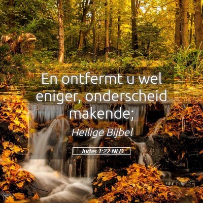 Picture 05 - Judas 1:22 NLD - En ontfermt u wel eniger, onderscheid - Bible Verse Picture
