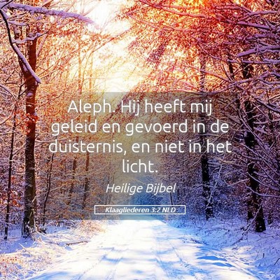 Picture 05 - Klaagliederen 3:2 NLD - Aleph. Hij heeft mij geleid en gevoerd in de - Bible Verse Picture