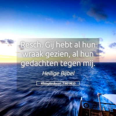 Picture 05 - Klaagliederen 3:60 NLD - Resch. Gij hebt al hun wraak gezien, al hun - Bible Verse Picture
