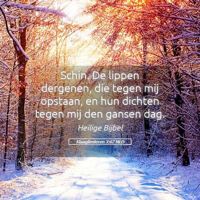 Picture 05 - Klaagliederen 3:62 NLD - Schin. De lippen dergenen, die tegen mij opstaan, - Bible Verse Picture