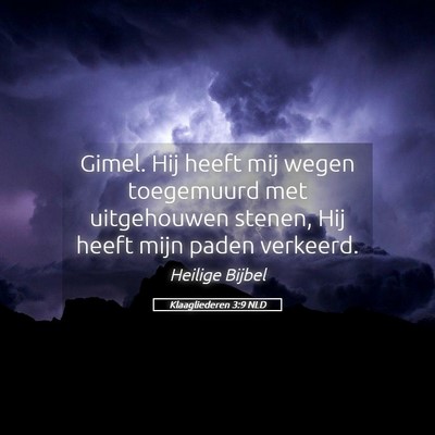 Picture 05 - Klaagliederen 3:9 NLD - Gimel. Hij heeft mij wegen toegemuurd met - Bible Verse Picture
