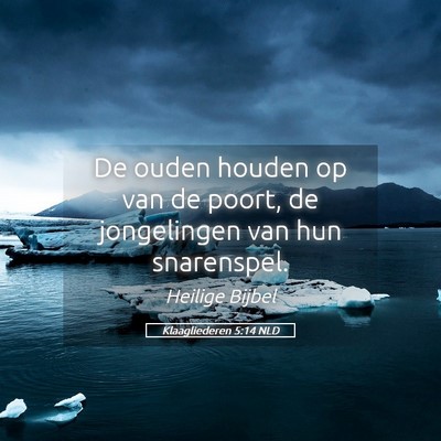 Picture 05 - Klaagliederen 5:14 NLD - De ouden houden op van de poort, de jongelingen - Bible Verse Picture