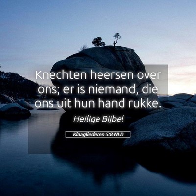 Picture 05 - Klaagliederen 5:8 NLD - Knechten heersen over ons; er is niemand, die ons - Bible Verse Picture