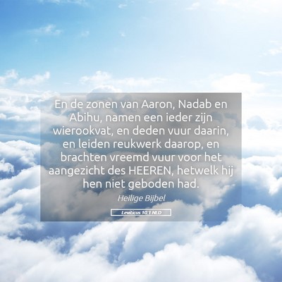 Picture 05 - Leviticus 10:1 NLD - En de zonen van Aaron, Nadab en Abihu, namen een - Bible Verse Picture