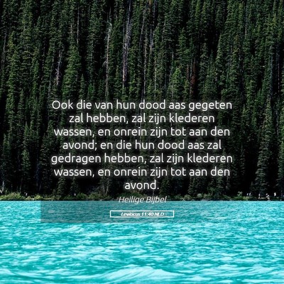 Picture 05 - Leviticus 11:40 NLD - Ook die van hun dood aas gegeten zal hebben, zal - Bible Verse Picture