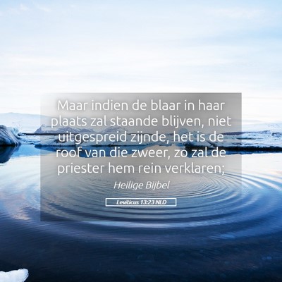 Picture 05 - Leviticus 13:23 NLD - Maar indien de blaar in haar plaats zal staande - Bible Verse Picture