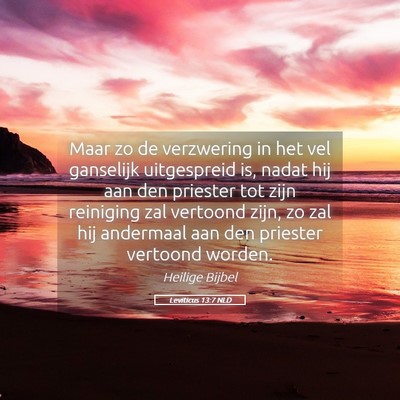 Picture 05 - Leviticus 13:7 NLD - Maar zo de verzwering in het vel ganselijk - Bible Verse Picture