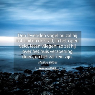 Picture 05 - Leviticus 14:53 NLD - Den levenden vogel nu zal hij tot buiten de stad, - Bible Verse Picture