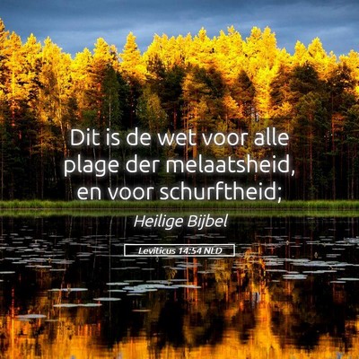 Picture 05 - Leviticus 14:54 NLD - Dit is de wet voor alle plage der melaatsheid, en - Bible Verse Picture