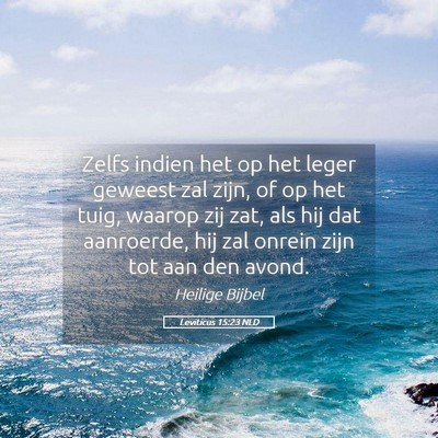 Picture 05 - Leviticus 15:23 NLD - Zelfs indien het op het leger geweest zal zijn, - Bible Verse Picture