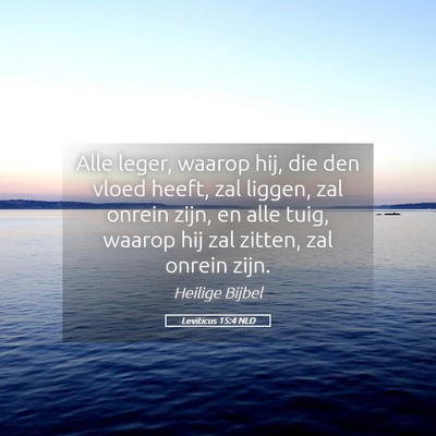 Picture 05 - Leviticus 15:4 NLD - Alle leger, waarop hij, die den vloed heeft, zal - Bible Verse Picture