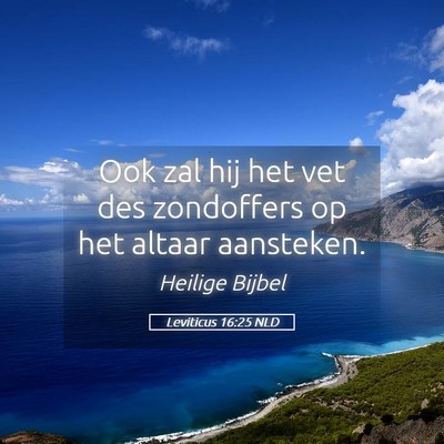 Picture 05 - Leviticus 16:25 NLD - Ook zal hij het vet des zondoffers op het altaar - Bible Verse Picture