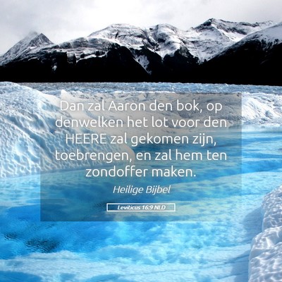 Picture 05 - Leviticus 16:9 NLD - Dan zal Aaron den bok, op denwelken het lot voor - Bible Verse Picture