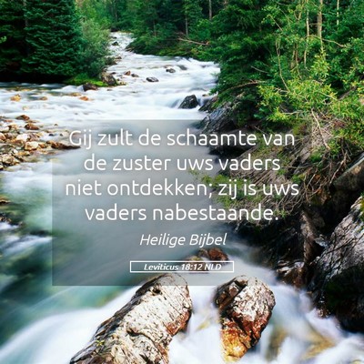 Picture 05 - Leviticus 18:12 NLD - Gij zult de schaamte van de zuster uws vaders - Bible Verse Picture