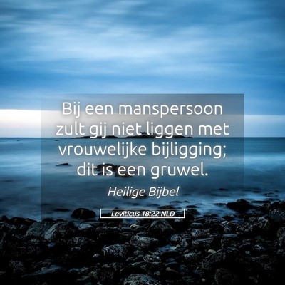 Picture 05 - Leviticus 18:22 NLD - Bij een manspersoon zult gij niet liggen met - Bible Verse Picture