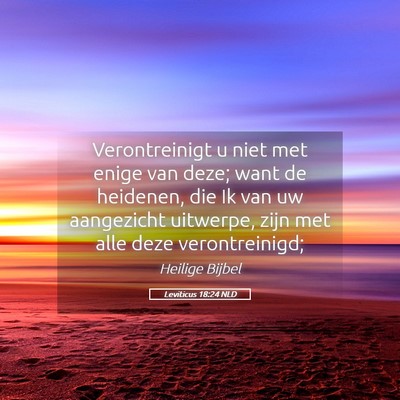 Picture 05 - Leviticus 18:24 NLD - Verontreinigt u niet met enige van deze; want de - Bible Verse Picture