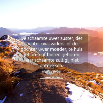 Picture 05 - Leviticus 18:9 NLD - De schaamte uwer zuster, der dochter uws vaders, - Bible Verse Picture
