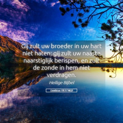 Picture 05 - Leviticus 19:17 NLD - Gij zult uw broeder in uw hart niet haten; gij - Bible Verse Picture