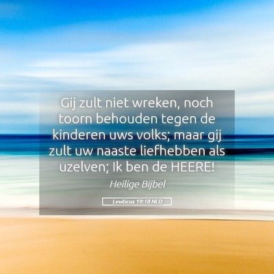 Picture 05 - Leviticus 19:18 NLD - Gij zult niet wreken, noch toorn behouden tegen - Bible Verse Picture
