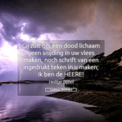 Picture 05 - Leviticus 19:28 NLD - Gij zult om een dood lichaam geen snijding in uw - Bible Verse Picture