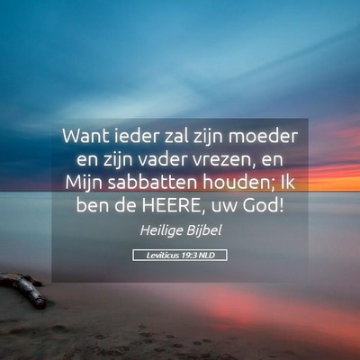 Picture 05 - Leviticus 19:3 NLD - Want ieder zal zijn moeder en zijn vader vrezen, - Bible Verse Picture