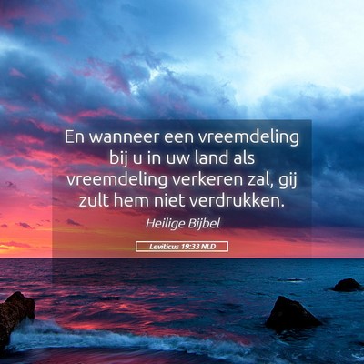 Picture 05 - Leviticus 19:33 NLD - En wanneer een vreemdeling bij u in uw land als - Bible Verse Picture