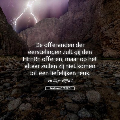 Picture 05 - Leviticus 2:12 NLD - De offeranden der eerstelingen zult gij den HEERE - Bible Verse Picture