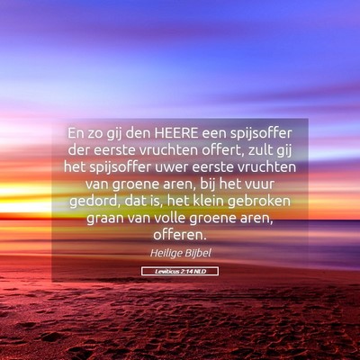 Picture 05 - Leviticus 2:14 NLD - En zo gij den HEERE een spijsoffer der eerste - Bible Verse Picture