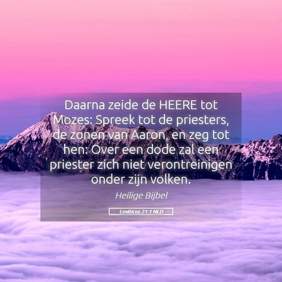 Picture 05 - Leviticus 21:1 NLD - Daarna zeide de HEERE tot Mozes: Spreek tot de - Bible Verse Picture