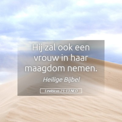 Picture 05 - Leviticus 21:13 NLD - Hij zal ook een vrouw in haar maagdom - Bible Verse Picture