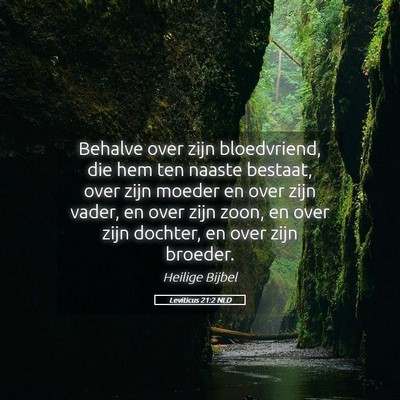 Picture 05 - Leviticus 21:2 NLD - Behalve over zijn bloedvriend, die hem ten naaste - Bible Verse Picture