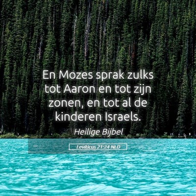 Picture 05 - Leviticus 21:24 NLD - En Mozes sprak zulks tot Aaron en tot zijn zonen, - Bible Verse Picture