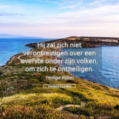 Picture 05 - Leviticus 21:4 NLD - Hij zal zich niet verontreinigen over een overste - Bible Verse Picture