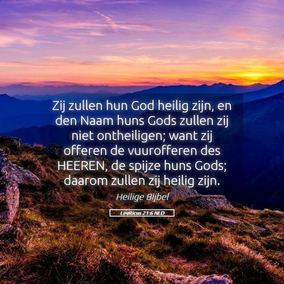 Picture 05 - Leviticus 21:6 NLD - Zij zullen hun God heilig zijn, en den Naam huns - Bible Verse Picture
