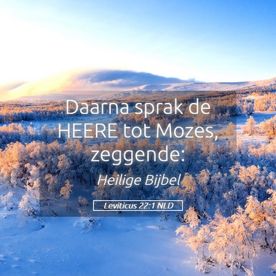 Picture 05 - Leviticus 22:1 NLD - Daarna sprak de HEERE tot Mozes, - Bible Verse Picture
