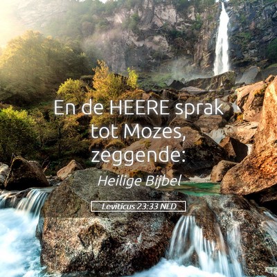Picture 05 - Leviticus 23:33 NLD - En de HEERE sprak tot Mozes, - Bible Verse Picture